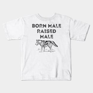 Born Male Raised Male Kids T-Shirt